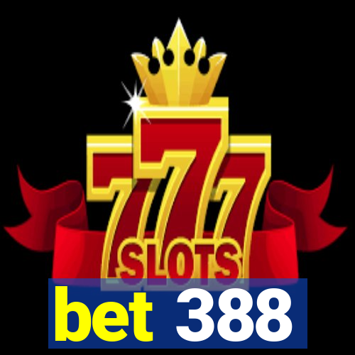 bet 388